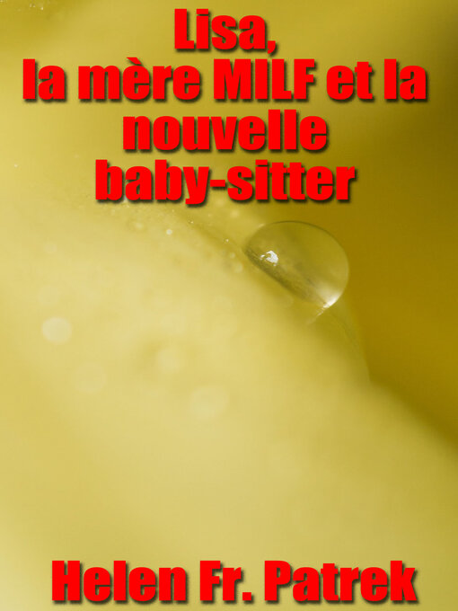 Title details for Lisa, la mère MILF et la nouvelle baby-sitter by Helen Fr. Patrek - Available